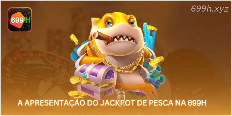 A apresentação do jackpot de pesca na 699H