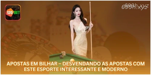 Apostas em Bilhar – Desvendando as Apostas com Este Esporte Interessante e Moderno.