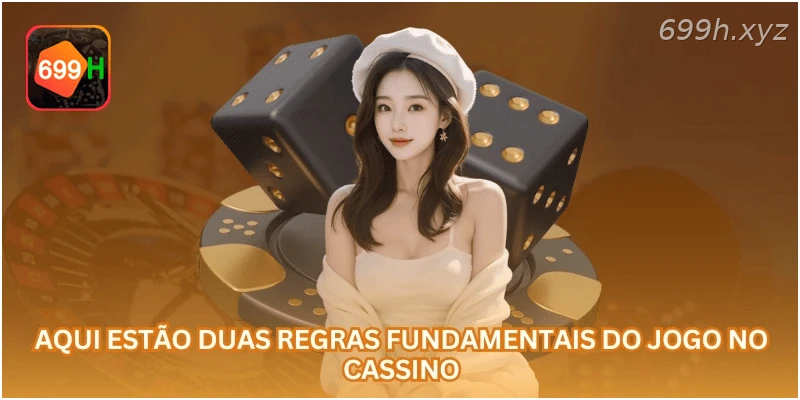 Aqui estão duas regras fundamentais do jogo no cassino