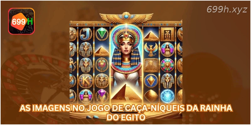 As imagens no jogo de caça-níqueis da Rainha do Egito...