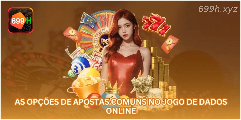 As opções de apostas comuns no jogo de Dados online.