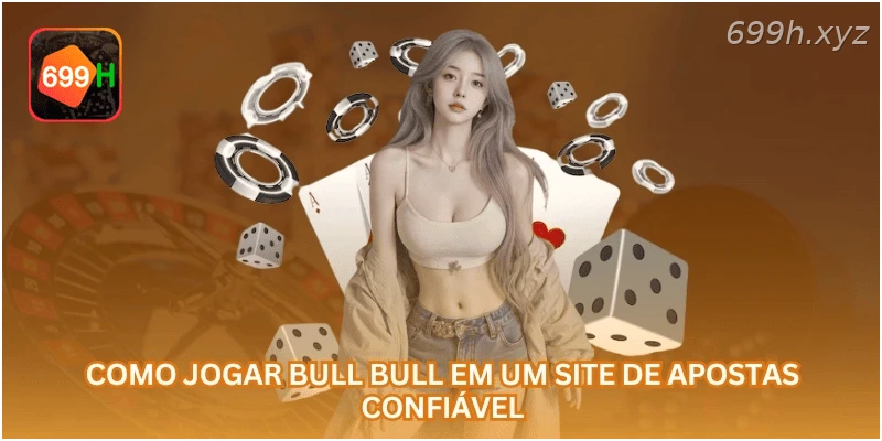 Como jogar bull bull em um site de apostas confiável.