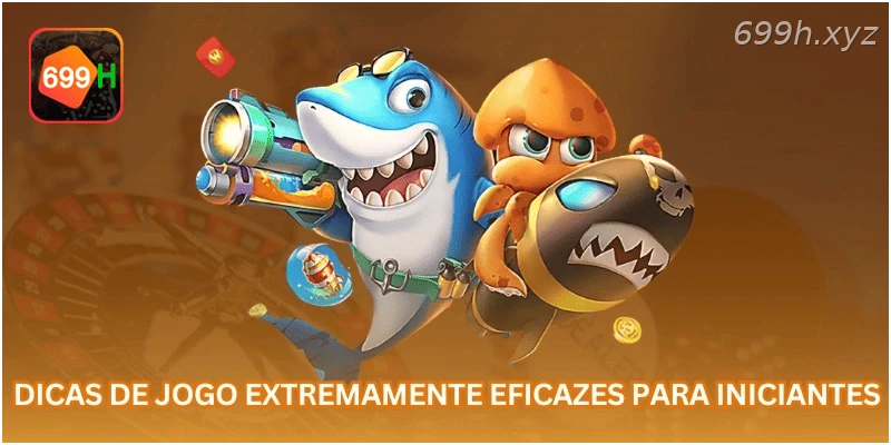 Dicas de jogo extremamente eficazes para iniciantes