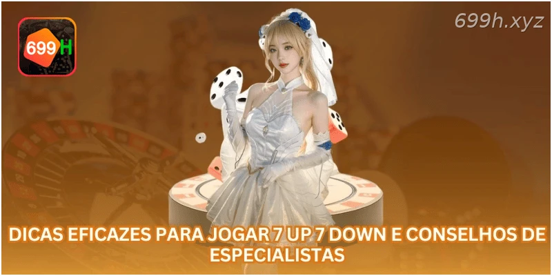 Dicas Eficazes Para Jogar 7 Up 7 Down E Conselhos De Especialistas