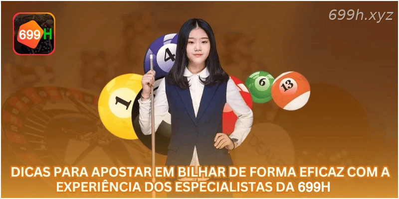 Dicas para apostar em Bilhar de forma eficaz com a experiência dos especialistas da 699H