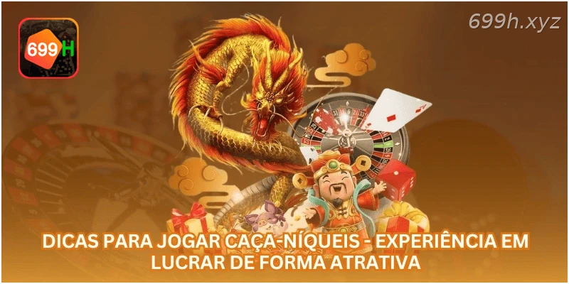 Dicas para Jogar Caça-Níqueis - Experiência em Lucrar de Forma Atrativa.