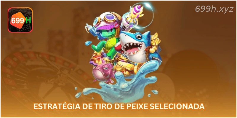 Estratégia de tiro de peixe selecionada