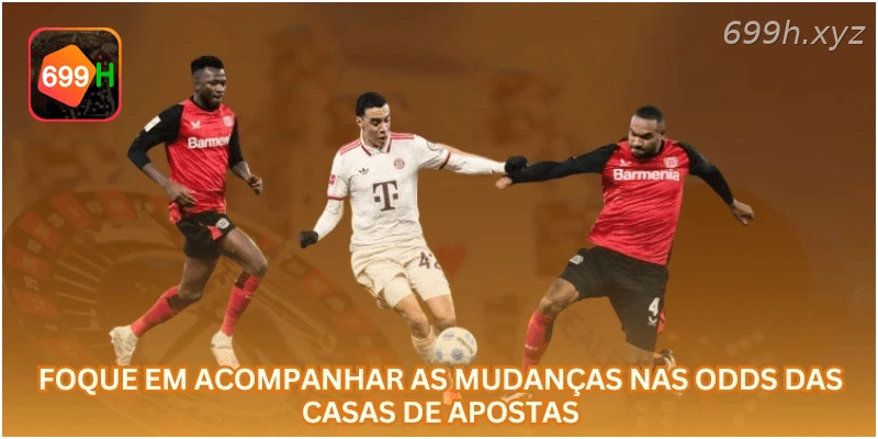 Foque em acompanhar as mudanças nas odds das casas de apostas.