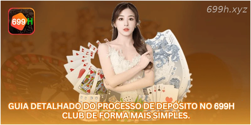 Guia detalhado do processo de depósito no 699H CLUB de forma mais simples.