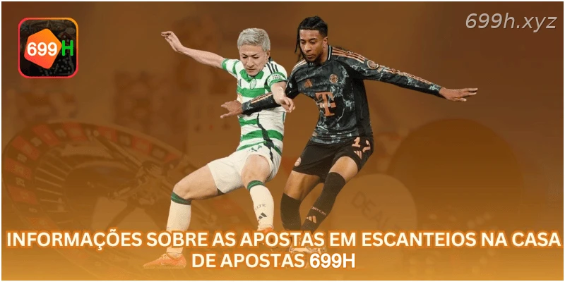 Informações sobre as apostas em escanteios na casa de apostas 699H.