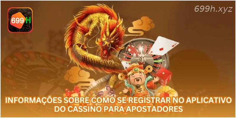 Informações sobre como se registrar no aplicativo do cassino para apostadores.
