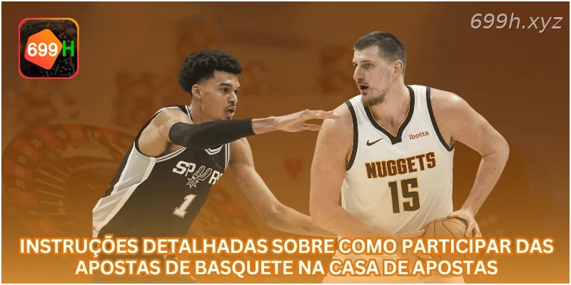 Instruções detalhadas sobre como participar das apostas de basquete na casa de apostas.