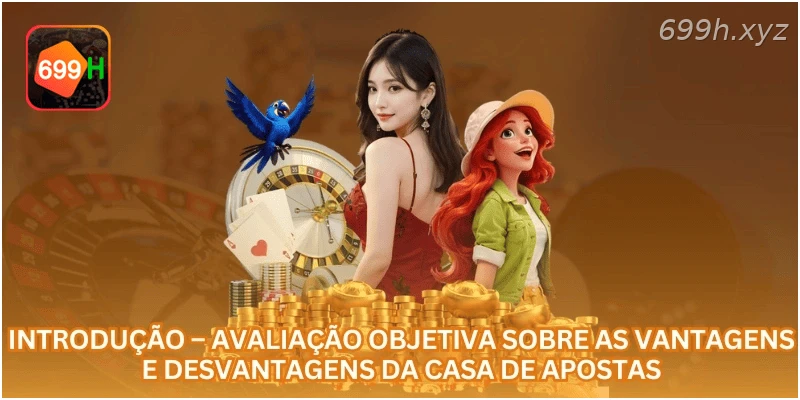 Introdução – Avaliação objetiva sobre as vantagens e desvantagens da casa de apostas.