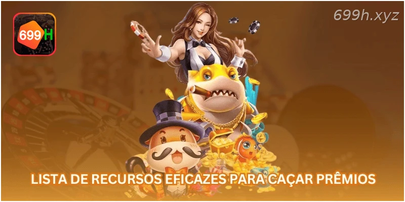Lista de recursos eficazes para caçar prêmios: