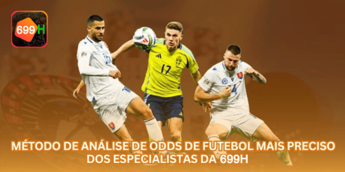 Método de Análise de Odds de Futebol Mais Preciso dos Especialistas da 699H