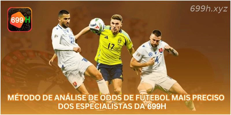 Método de Análise de Odds de Futebol Mais Preciso dos Especialistas da 699H