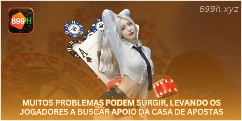 Muitos problemas podem surgir, levando os jogadores a buscar apoio da casa de apostas.