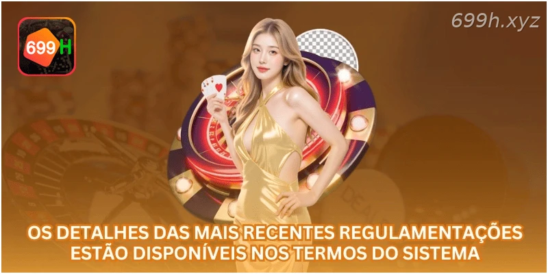 Os detalhes das mais recentes regulamentações estão disponíveis nos termos do sistema.
