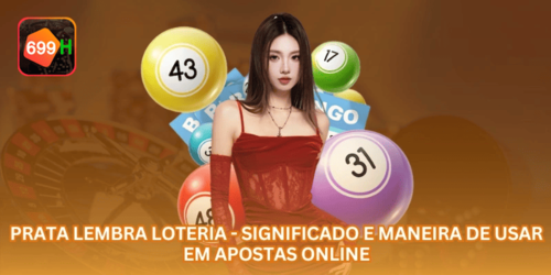 Prata lembra loteria - Significado e Maneira de Usar em Apostas Online.