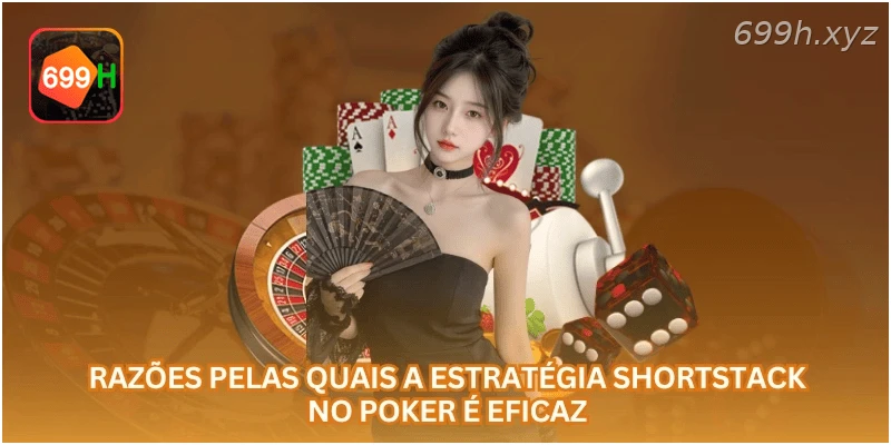 Razões pelas quais a estratégia shortstack no poker é eficaz.
