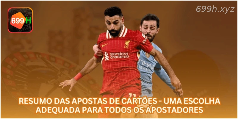 Resumo das apostas de cartões - Uma escolha adequada para todos os apostadores.