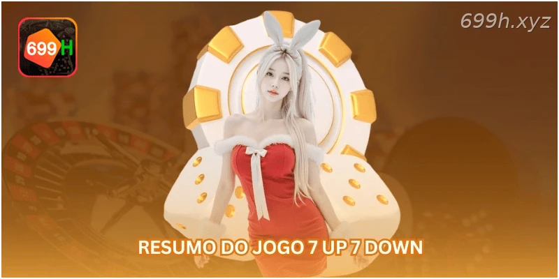 Resumo do jogo 7 up 7 down.
