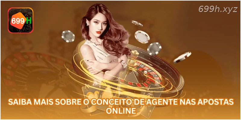 Saiba mais sobre o conceito de agente nas apostas online.