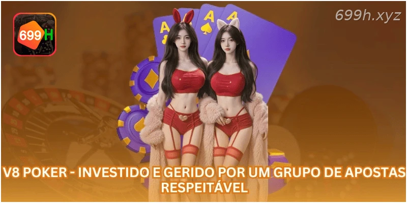 V8 Poker - Investido e gerido por um grupo de apostas respeitável.
