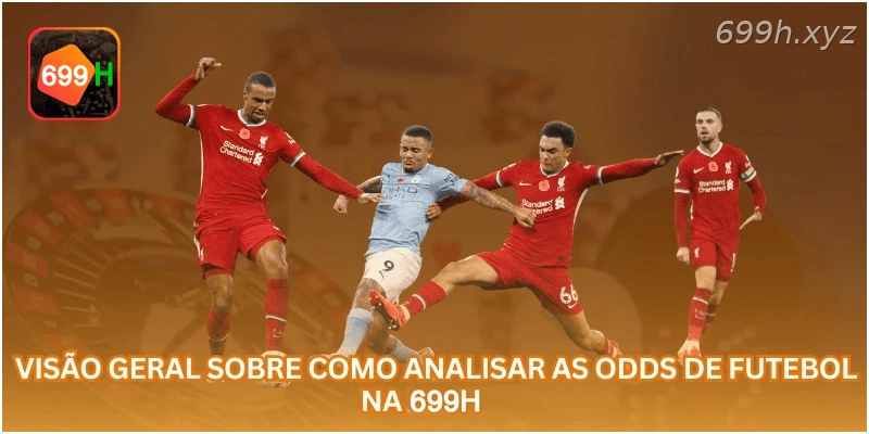 Visão geral sobre como analisar as odds de futebol na 699H